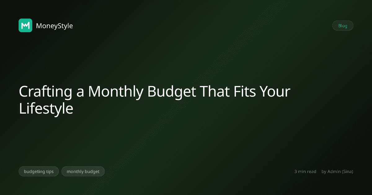 Crafting a Monthly Budget That Fits Your Lifestyle