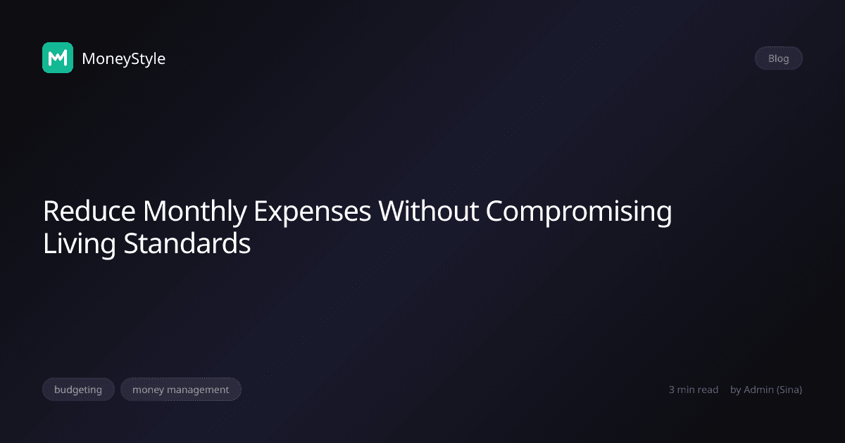 Reduce Monthly Expenses Without Compromising Living Standards