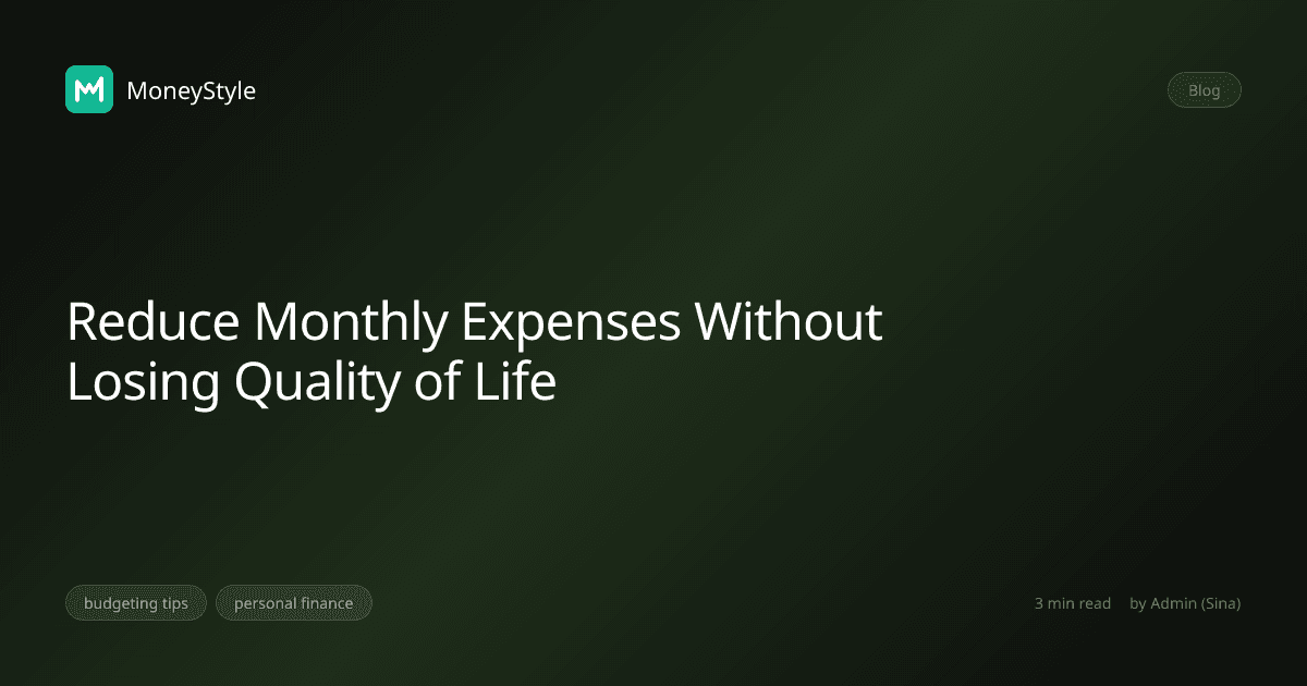 Reduce Monthly Expenses Without Losing Quality of Life