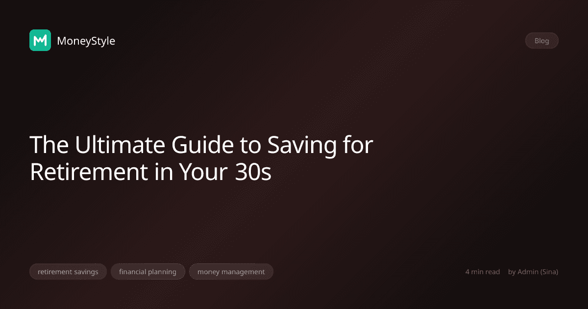 The Ultimate Guide to Saving for Retirement in Your 30s